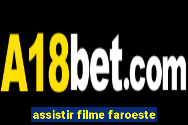 assistir filme faroeste